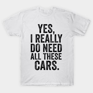 Yes i really do need all these cars mechanic T-Shirt